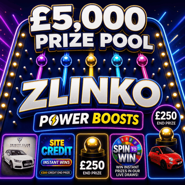ZLINKO POWER BOOSTS – £250 END PRIZE